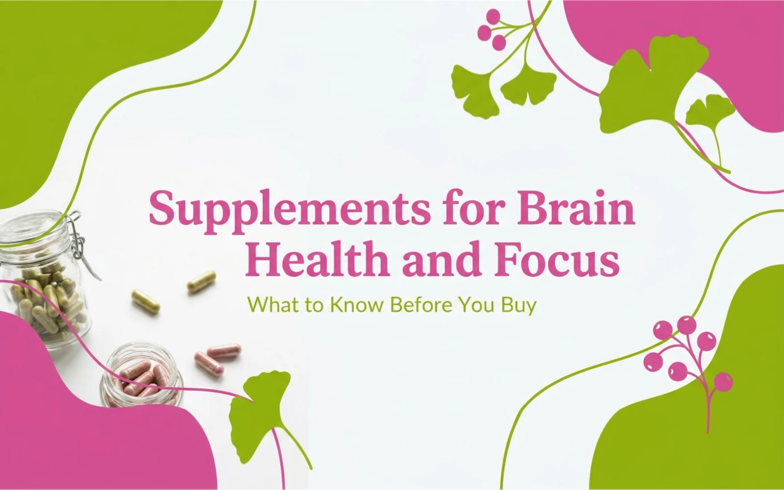 Supplements for Brain Health and Focus: What to Know Before You Buy