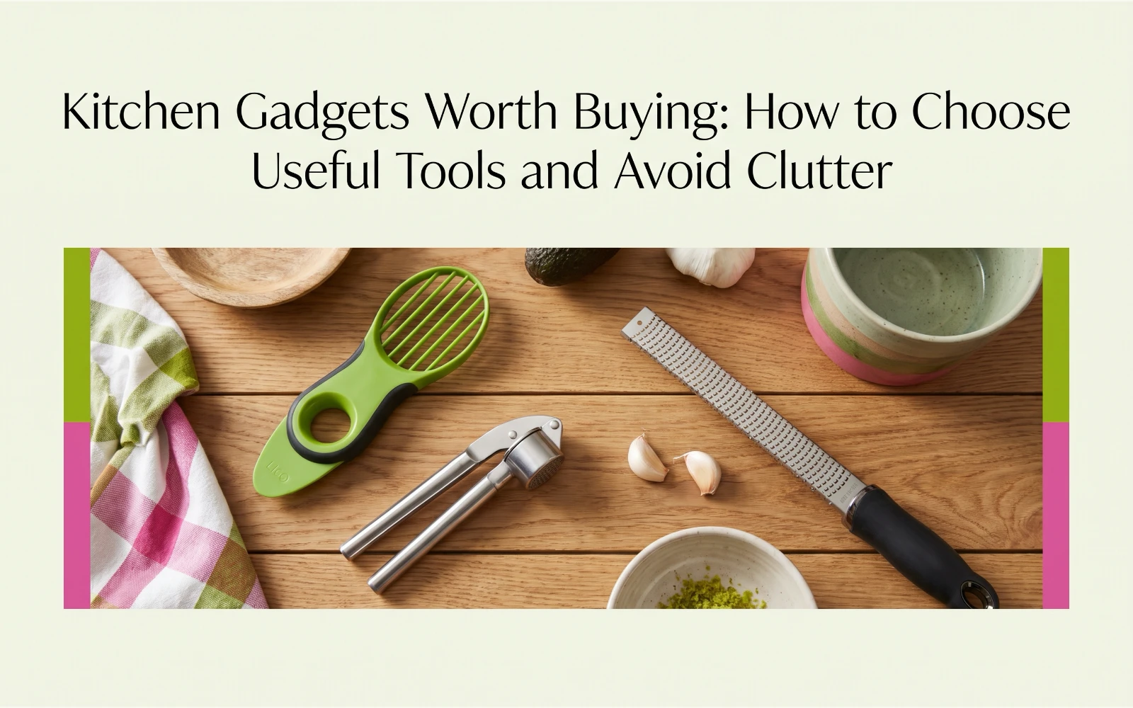 Kitchen Gadgets Worth Buying: How to Choose Useful Tools and Avoid Clutter